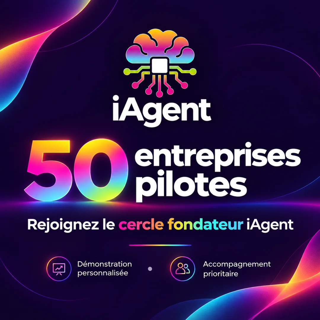 iAgent, 50 entreprises pilotes : rejoignez le cercle fondateur iAgent. Démonstration personnalisée, accompagnement prioritaire.